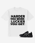 Harder you Work Luckier You Get T Shirt